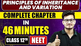 PRINCIPLES OF INHERITANCE AND VARIATION in 46 Minutes  Full Chapter Revision  Class 12th NEET [upl. by Ellesor600]