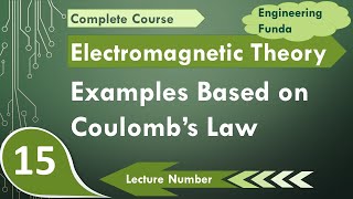 1 Coulombs Law Examples  Electromagnetics Theory  Engineering Funda [upl. by Yate]