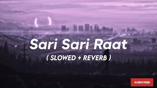 Sari Sari Raat  Slowed  Reverb   Khiladi 786 [upl. by Ydnab403]