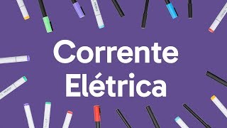 CORRENTE ELÉTRICA  QUER QUE DESENHE  DESCOMPLICA [upl. by Asiel]