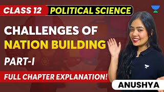 Challenges Of Nation Building  Full Chapter Explanation  Part 1  Class 12  Anushya Maam [upl. by Ettennyl971]