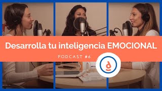 Desarrolla Tu Inteligencia Emocional Podcast 6  Practica la Psicología Positiva [upl. by Cumings]