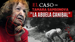 El caso de Tamara Samsonova  quotLA ABUELA CANIBALquot La Baba yaga Criminalista nocturno [upl. by Pavlish]