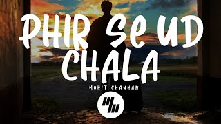 Mohit Chauhan  Phir Se Ud Chala Lyrics [upl. by Dowdell]