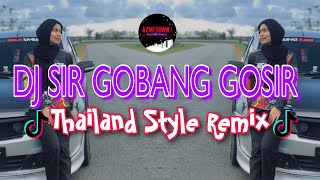 DJ SIR GOBANG GOSIR  Thailand Style Remix  DJ AzmiYaw [upl. by Kirsti799]