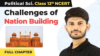 Challenges of Nation Building Full Chapter Explanation  Class 12 Political Science 202223 [upl. by Eical240]