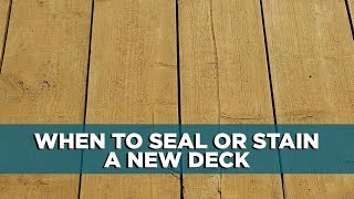 When to Seal or Stain a New Wood Deck [upl. by Erdeid829]