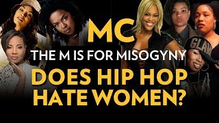 MC the M is for Misogyny Does Hip Hop Hate Women  The Breakdown [upl. by Ahsiak783]