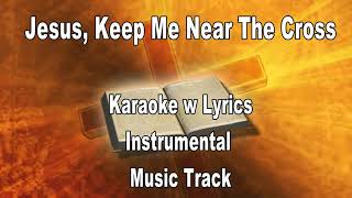 Jesus Keep Me Near The Cross quotKaraokequot Key  F [upl. by Merriam]