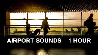 Airport Sounds  One Hour The Most Complete Airport Ambience [upl. by Enairda492]