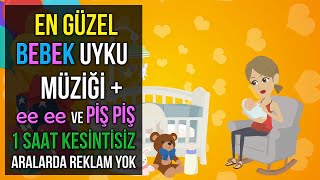 ♫ En Güzel Bebek Uyku Müziği  ee ve Piş Piş ♫ 1 Saat Kesintisiz Baby Sleep Music [upl. by Deb]