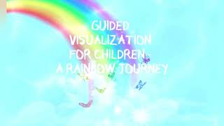 Guided Visualization for Kids  A Rainbow Journey [upl. by Orgalim]